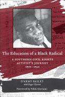 The education of a Black radical a Southern civil rights activist's journey, 1959-1964 /
