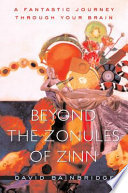 Beyond the zonules of Zinn a fantastic journey through your brain /