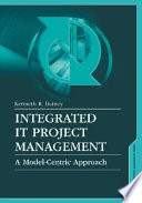 Integrated IT project management a model-centric approach /