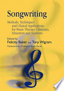 Song writing methods, techniques and clinical applications for music therapy clinicians, educators and students /