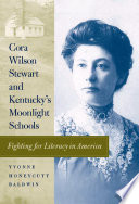 Cora Wilson Stewart and Kentucky's moonlight schools fighting for literacy in America /