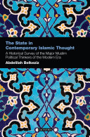 The state in contemporary Islamic thought a historical survey of the major Muslim political thinkers of the modern era /