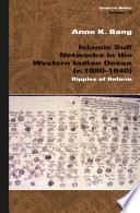 Islamic sufi networks in the western Indian Ocean (c. 1880-1940) : ripples of reform /