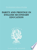 Parity and prestige in English secondary education a study in educational sociology /