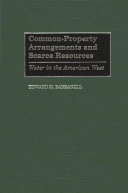 Common-property arrangements and scarce resources water in the American West /