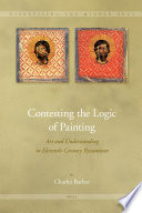 Contesting the logic of painting art and understanding in eleventh-century Byzantium /