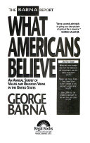 The Barna report : what Americans believe /