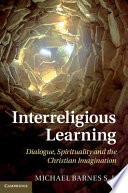 Interreligious learning : dialogue, spirituality and the christian imagination /