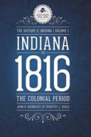 Indiana to 1816 : the colonial period /