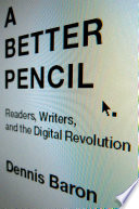 A better pencil readers, writers, and the digital revolution /