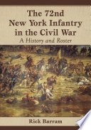 The 72nd New York Infantry in the Civil War : a history and roster /