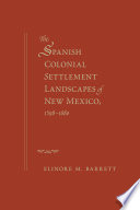The Spanish colonial settlement landscapes of New Mexico, 1598-1680