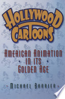 Hollywood cartoons American animation in its golden age /