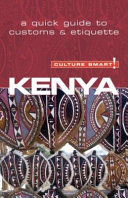Culture smart! Kenya : the essential guide to customs & culture /
