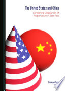 The United States and China : competing discourses of regionalism in East Asia /