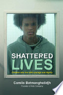 Shattered lives children who live with courage and dignity /