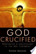 God crucified : monotheism and Christology in the New Testament /