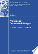Professional Testimonial Privileges A Law and Economics Perspective /