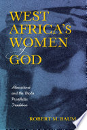 West Africa's women of God : Alinesitoué and the Diola prophetic tradition /