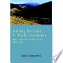 Killing for land in early California Indian blood at Round Valley : founding the Nome Cult Indian Farm /