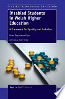 Disabled students in Welsh higher education : a framework for equality and inclusion /
