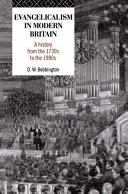 Evangelicalism in modern Britain a history from the 1730s to the 1980s /