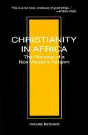 Christianity in Africa : the renewal of a non - Western religion /
