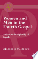 Women and men in the fourth gospel A genuine discipleship of equals