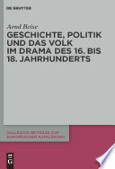 Geschichte, Politik und das Volk im Drama des 16. bis 18. Jahrhunderts