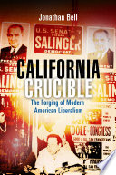 California crucible the forging of modern American liberalism /