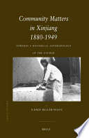 Community matters in Xinjiang, 1880-1949 towards a historical anthropology of the Uyghur /