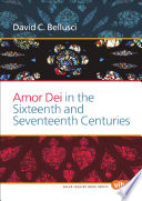 Amor Dei in the sixteenth and seventeenth centuries /