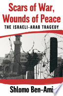 Scars of war, wounds of peace the Israeli-Arab tragedy /
