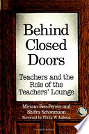 Behind closed doors teachers and the role of the teachers' lounge /
