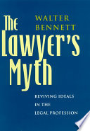 The lawyer's myth reviving ideals in the legal profession /