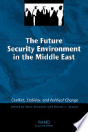 The future security environment in the Middle East conflict, stability, and political change /