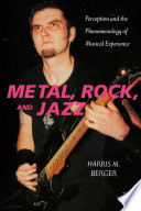 Metal, rock, and jazz perception and the phenomenology of musical experience /