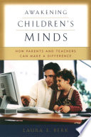 Awakening children's minds how parents and teachers can make a difference /