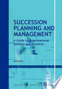 Succession planning and management a guide to organizational systems and practices /