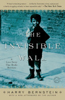 The invisible wall : a love story that broke barriers /