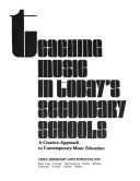 Teaching music in today's secondary schools : a creative approach to contemporary music education /