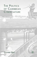 The politics of Caribbean cyberculture /