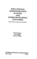 Educational administration in india and other developing countries : challenges, talk and training /