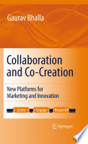 Collaboration and Co-creation New Platforms for Marketing and Innovation /