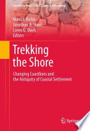 Trekking the Shore Changing Coastlines and the Antiquity of Coastal Settlement /