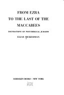 From Ezra to the last of the Maccabees : foundations of post-Biblical Judaism /