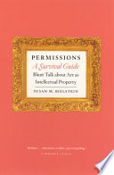 Permissions, a survival guide blunt talk about art as intellectual property /