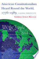 American constitutionalism heard round the world, 1776-1989 a global perspective /