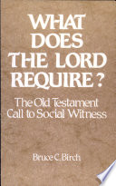What does the Lord require? : the Old Testament call to social witness /