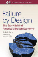 Failure by design the story behind America's broken economy /